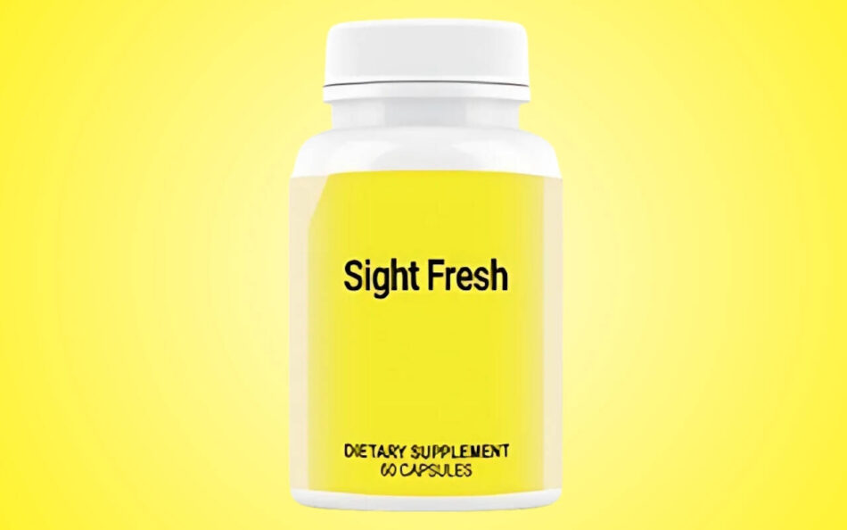 Sight Fresh Supplement 2025 – Protect & Strengthen Eye Health Naturally