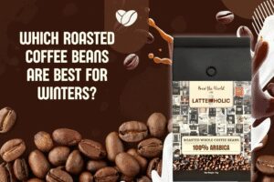 Which Roasted Coffee Beans Are Best for Winters?