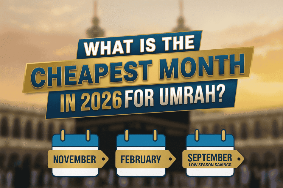 Best Time to Book Umrah Packages in 2026: Cheapest Months, Weather & Crowd Levels